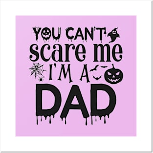 You can't scare me I'm a DAD Posters and Art